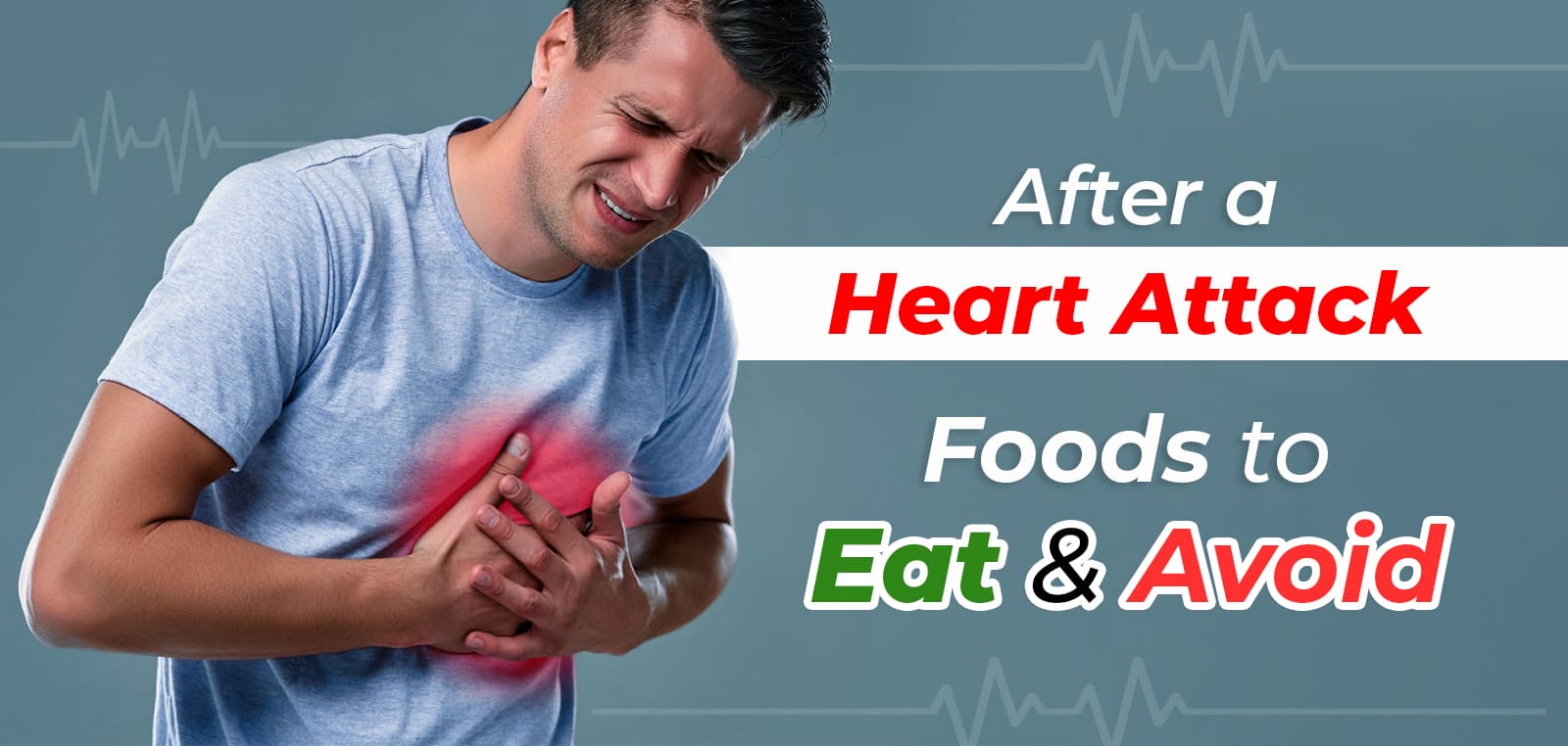 After a Heart Attack, Foods to Eat and Avoid