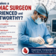What Makes a Cardiac Surgeon Experienced and Trustworthy?